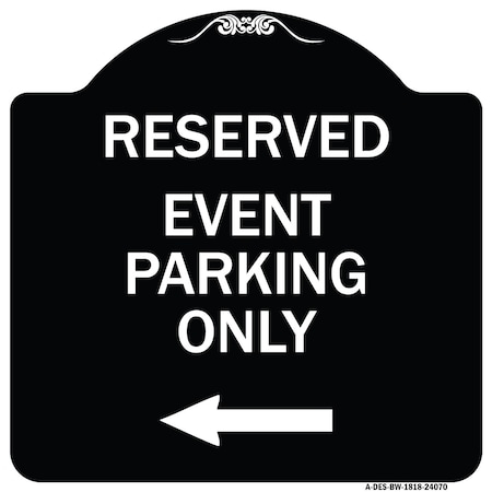 Signmission Event Parking Only With Left Arrow Heavy-Gauge Aluminum Architectural Sign, 18" x 18", BW-1818-24070 A-DES-BW-1818-24070